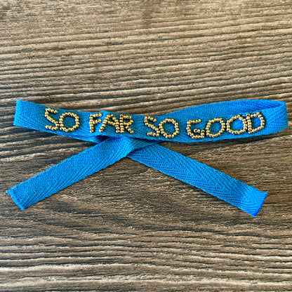 SO FAR SO GOOD bracelet